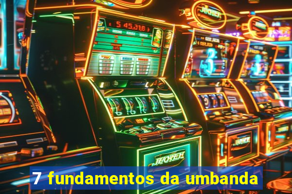 7 fundamentos da umbanda