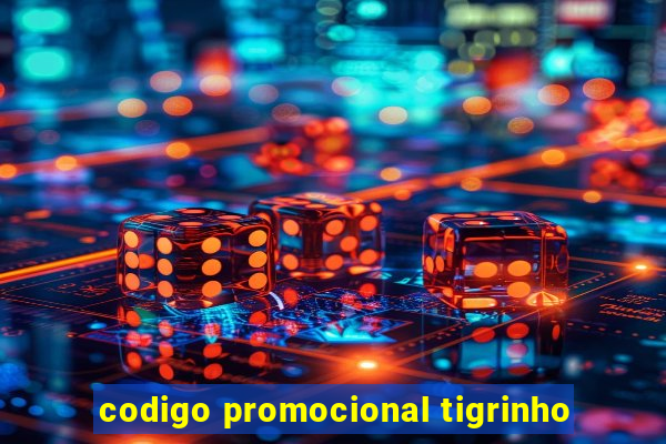 codigo promocional tigrinho