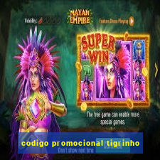 codigo promocional tigrinho