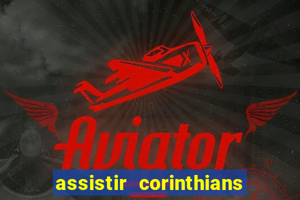 assistir corinthians fut max