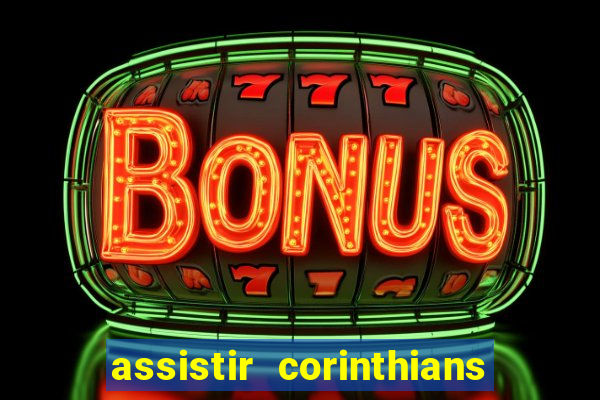 assistir corinthians fut max