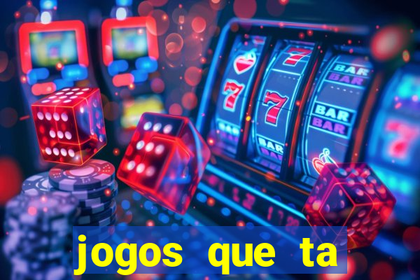 jogos que ta pagando agora