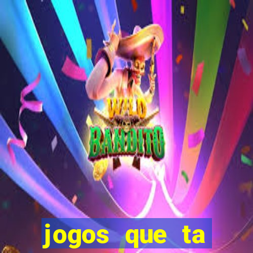 jogos que ta pagando agora