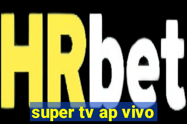 super tv ap vivo