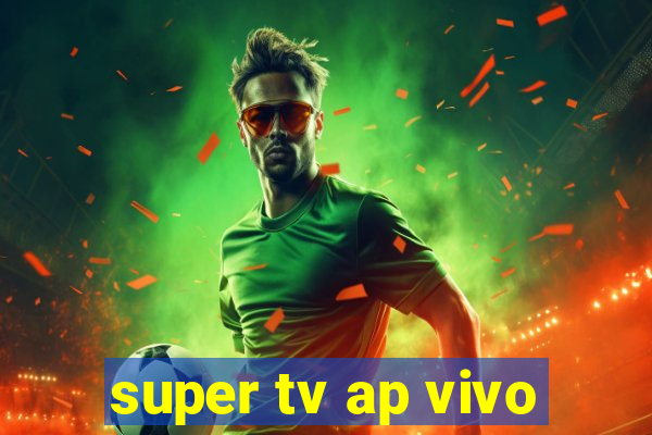 super tv ap vivo