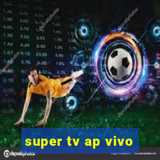 super tv ap vivo