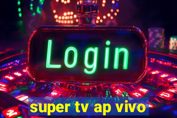 super tv ap vivo