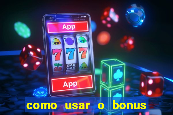 como usar o bonus na estrela bet