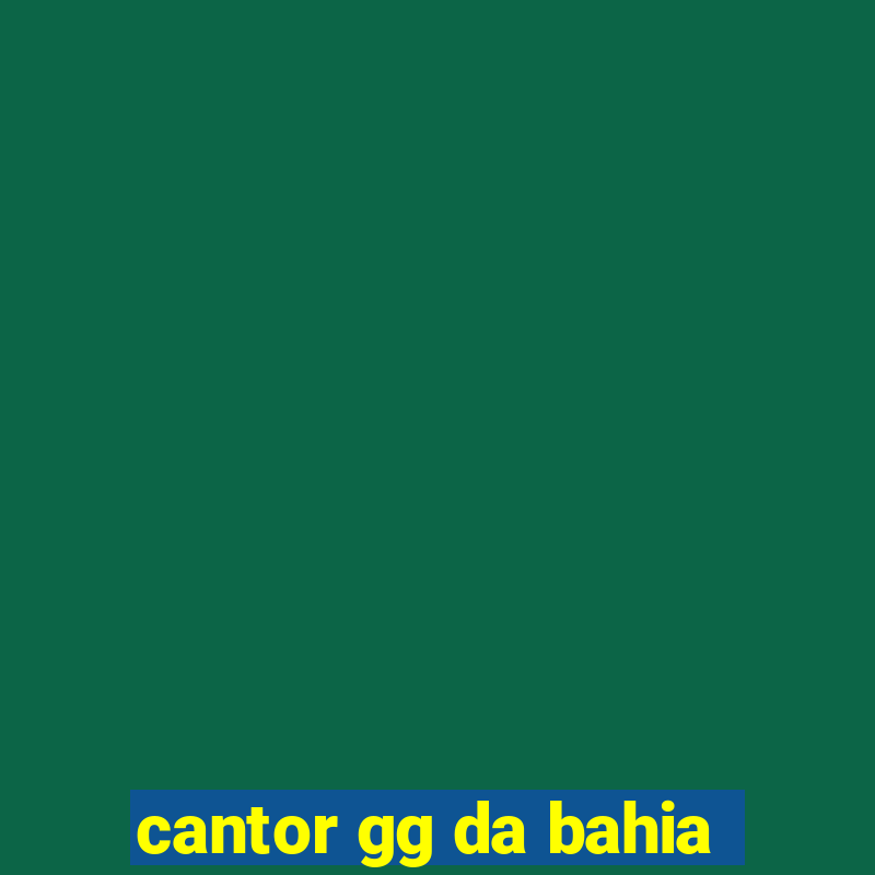 cantor gg da bahia