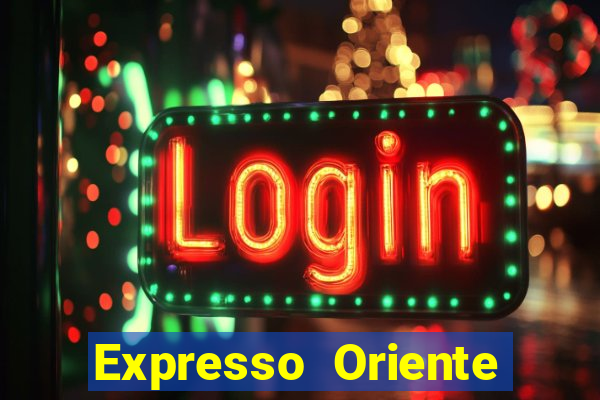 Expresso Oriente rota atual