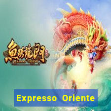 Expresso Oriente rota atual