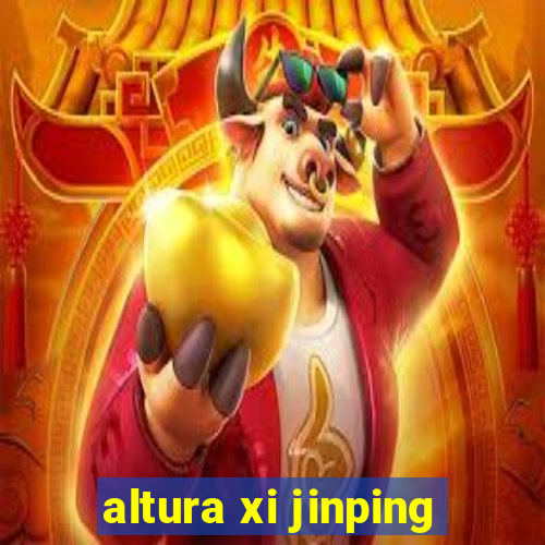 altura xi jinping