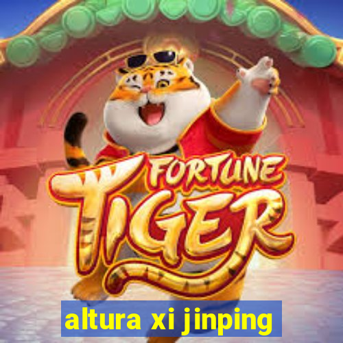 altura xi jinping