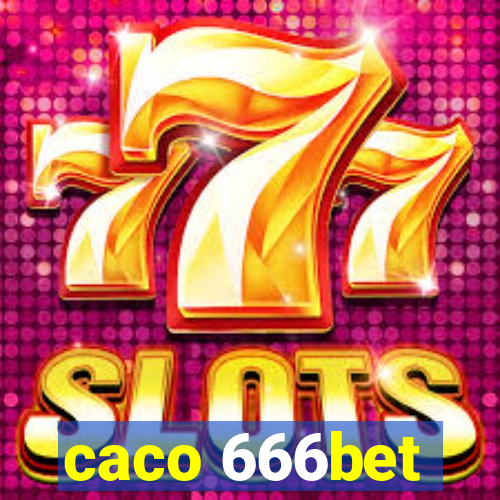 caco 666bet