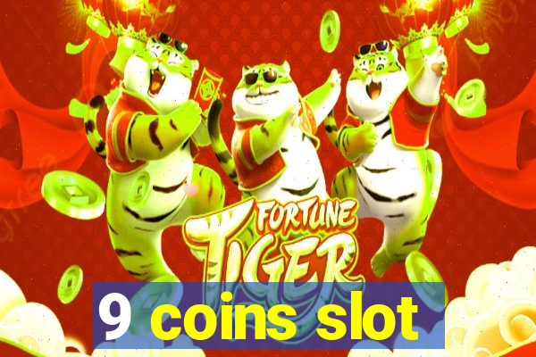 9 coins slot