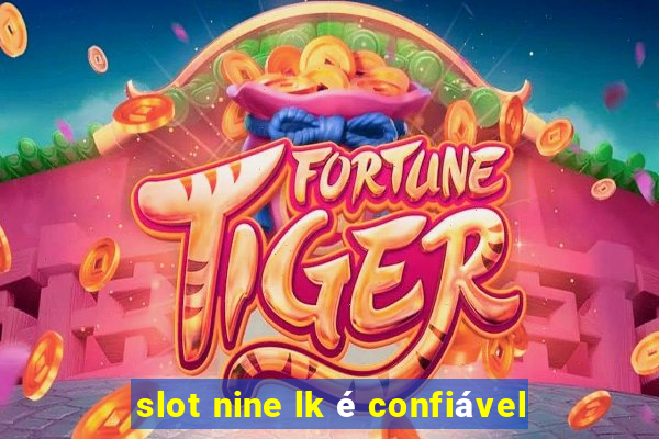 slot nine lk é confiável