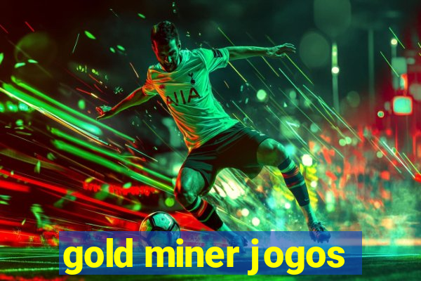 gold miner jogos