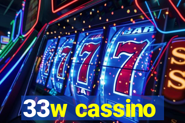 33w cassino