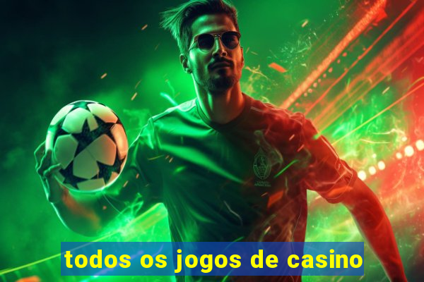 todos os jogos de casino