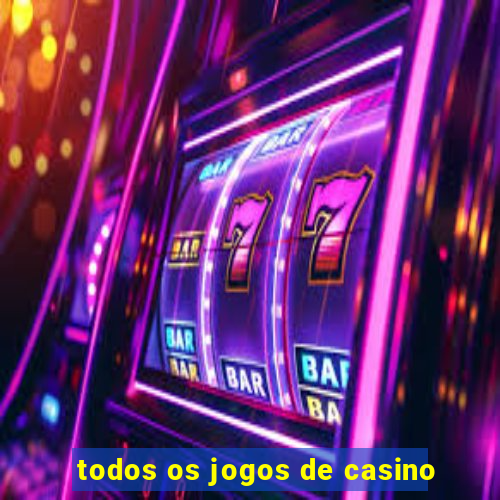 todos os jogos de casino