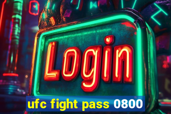 ufc fight pass 0800