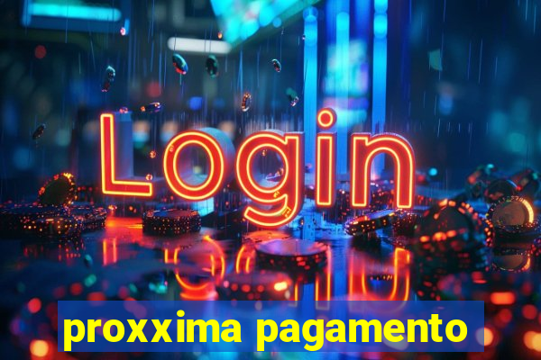 proxxima pagamento