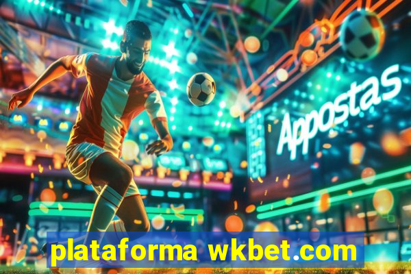 plataforma wkbet.com