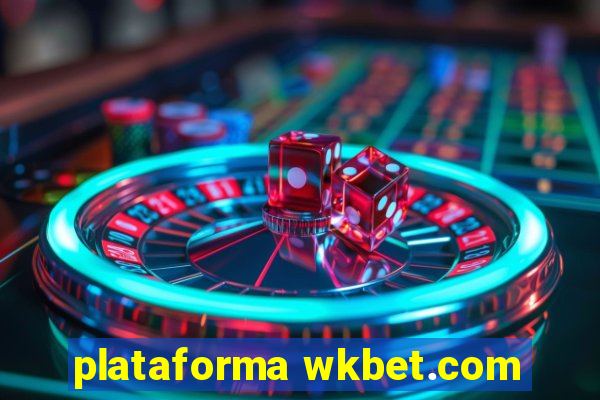 plataforma wkbet.com