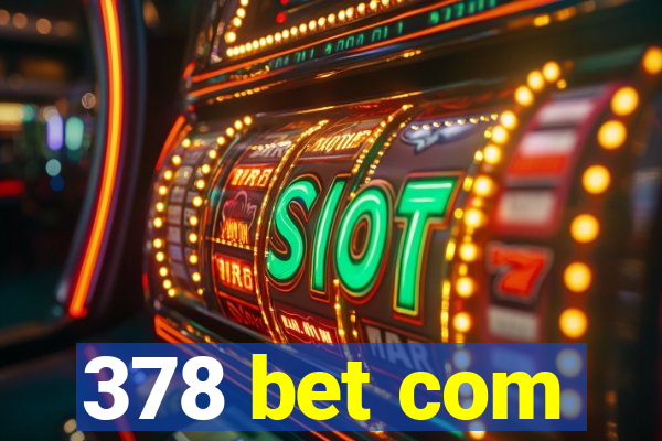 378 bet com