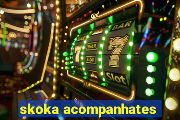 skoka acompanhates