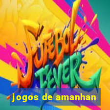 jogos de amanhan