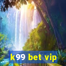 k99 bet vip