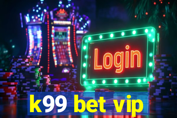 k99 bet vip