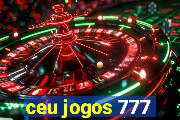 ceu jogos 777