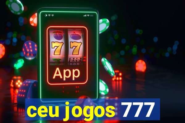 ceu jogos 777