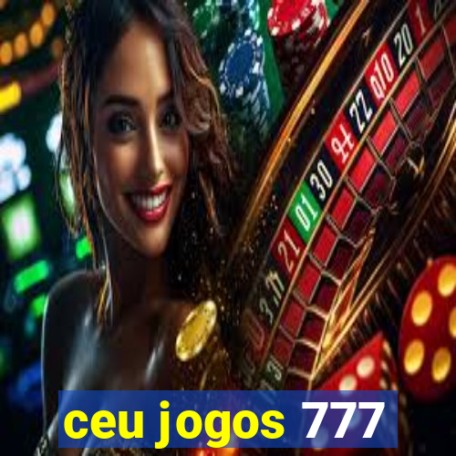 ceu jogos 777