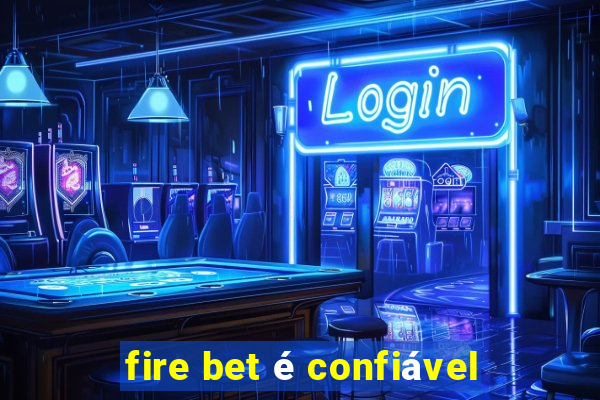 fire bet é confiável