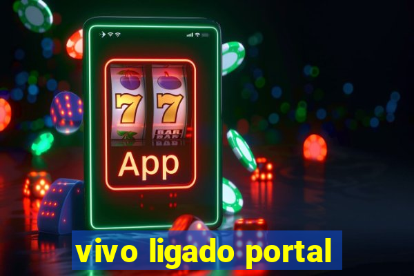 vivo ligado portal