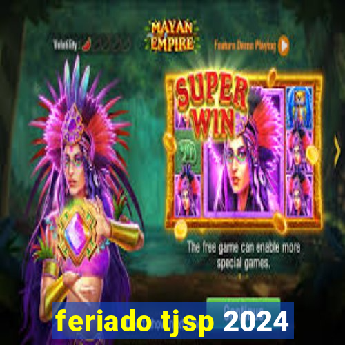 feriado tjsp 2024