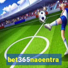 bet365naoentra