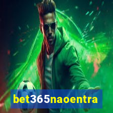 bet365naoentra