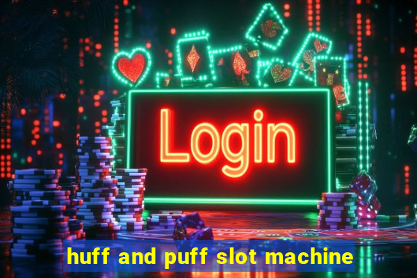 huff and puff slot machine