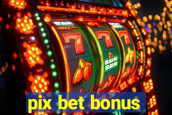 pix bet bonus