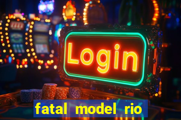 fatal model rio claro s茫o paulo