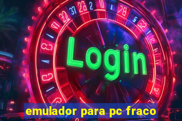 emulador para pc fraco