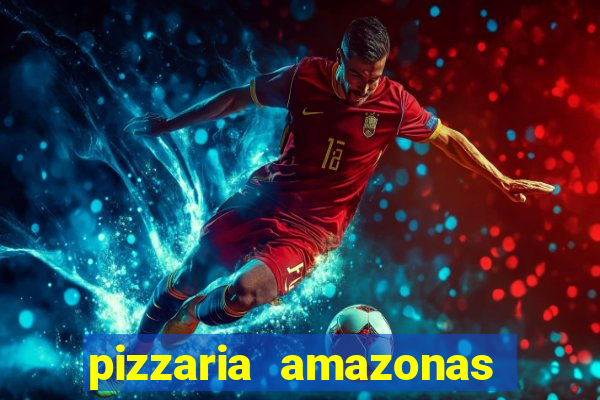 pizzaria amazonas costa barros