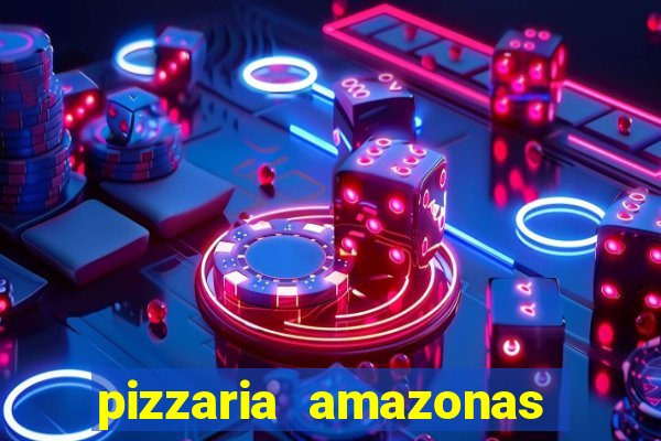 pizzaria amazonas costa barros