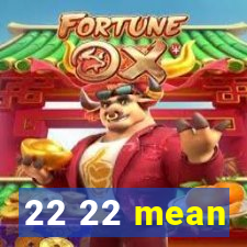 22 22 mean