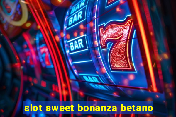 slot sweet bonanza betano