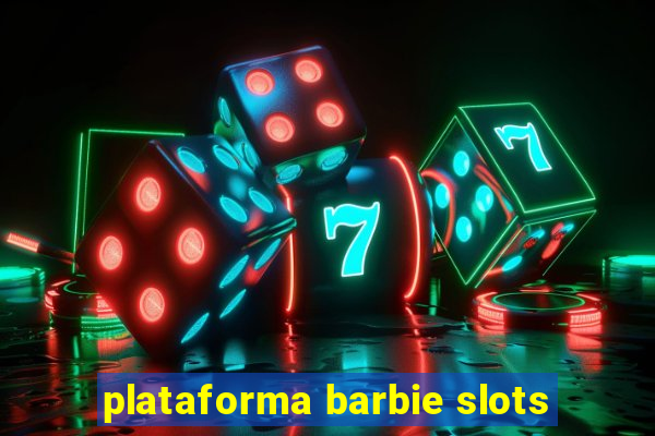 plataforma barbie slots